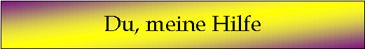 Du, meine Hilfe